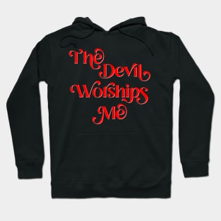 The Devil Worships Me Hoodie